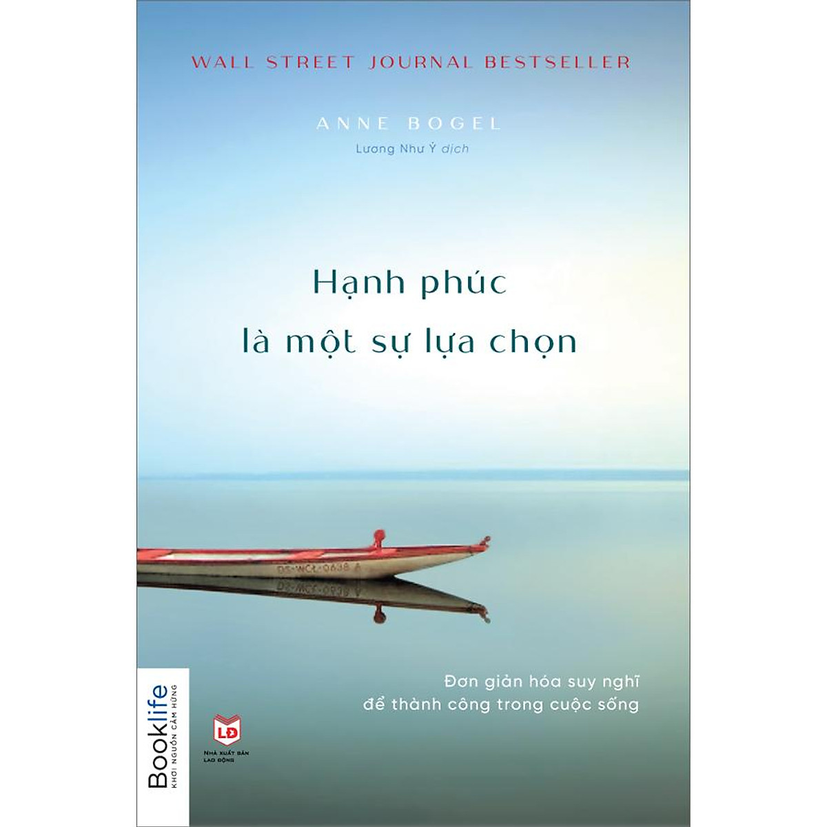 Hạnh Phúc Là Một Sự Lựa Chọn (Đơn Giản Hóa Suy Nghĩ Để Thành Công Trong Cuộc Sống)