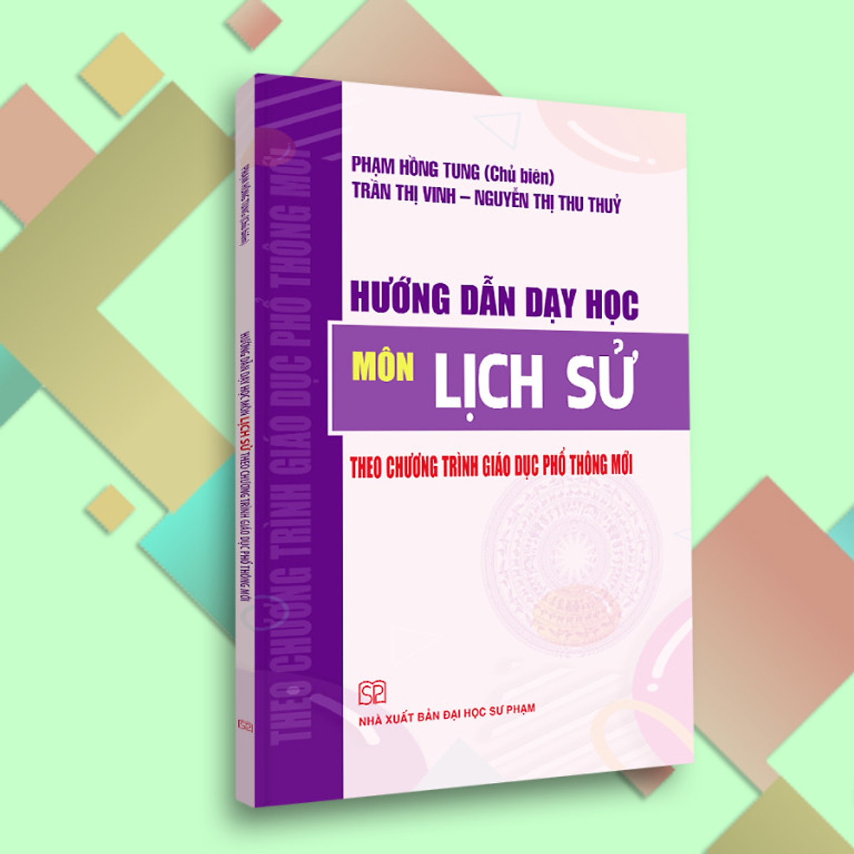 Hướng Dẫn Dạy Học Môn Lịch Sử Trung Học Phổ Thông Theo Chương Trình Giáo Dục Phổ Thông Mới