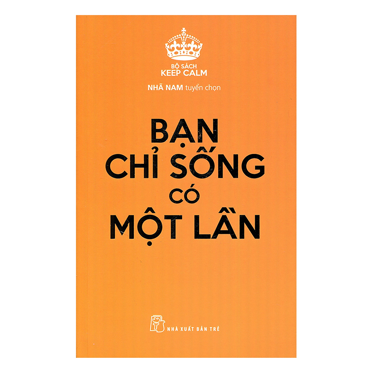 Keep Calm - Bạn Chỉ Sống Có Một Lần