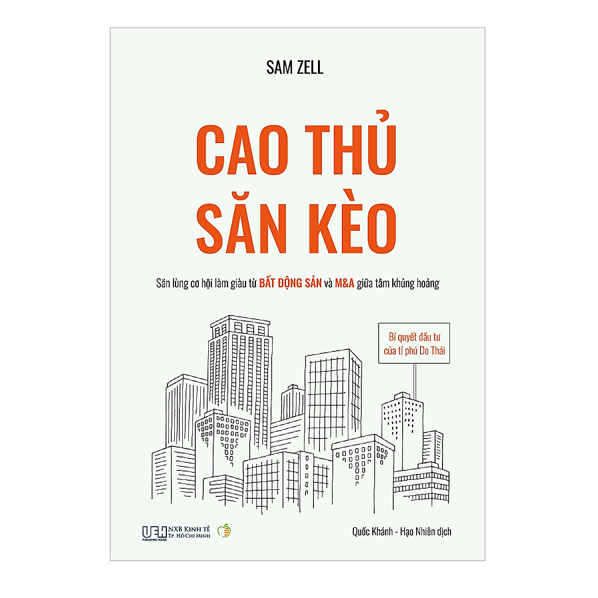 Cao Thủ Săn Kèo: Bí Quyết Đầu Tư Của Tỉ Phú Do Thái - Săn Lùng Cơ Hội Làm Giàu Từ Bất Động Sản Và M&A Giữa Tâm Khủng Hoảng