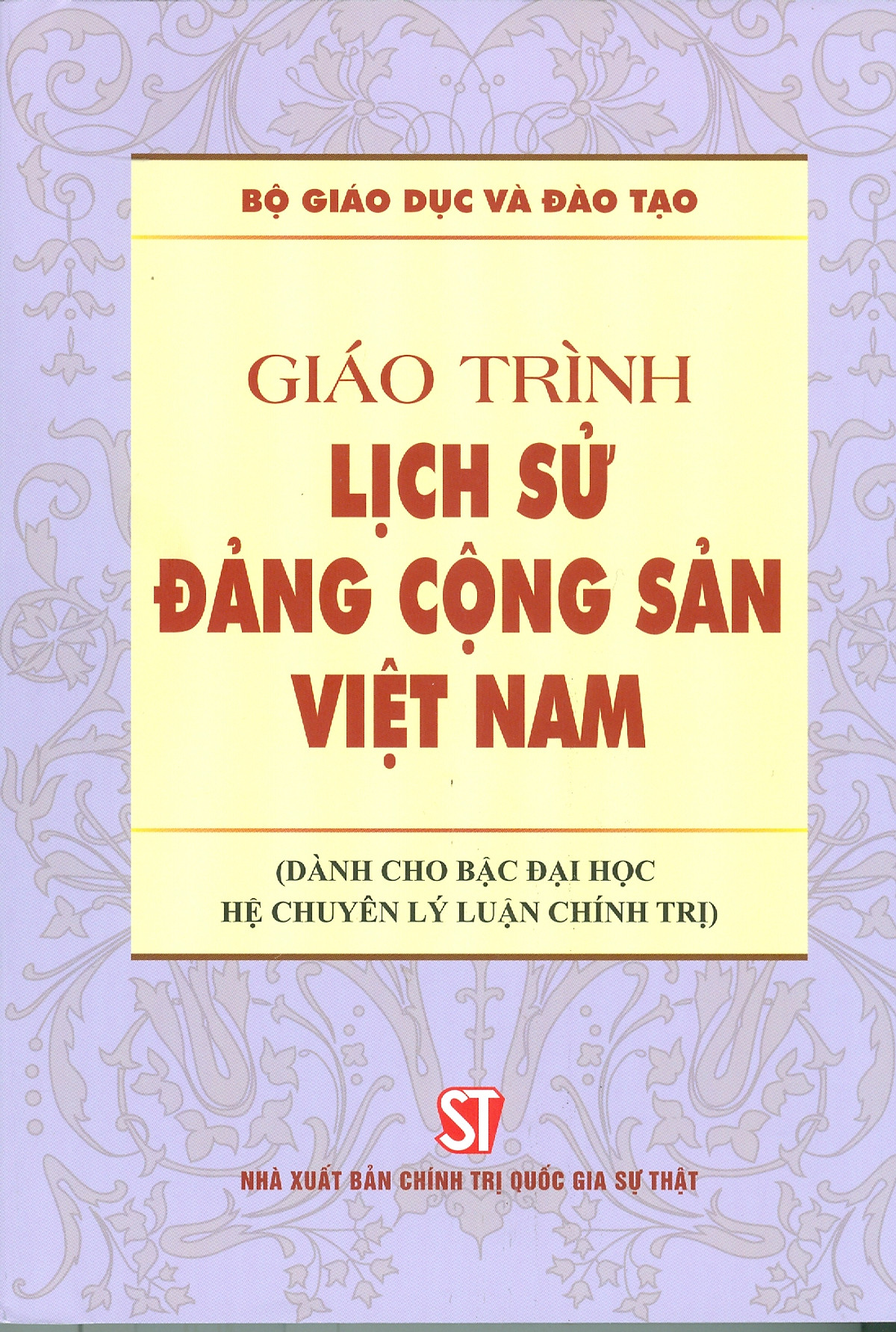 Giáo Trình Lịch Sử Đảng Cộng Sản Việt Nam (Dành Cho Bậc Đại Học Hệ Chuyên Lý Luận Chính Trị) - Bộ mới năm 2021