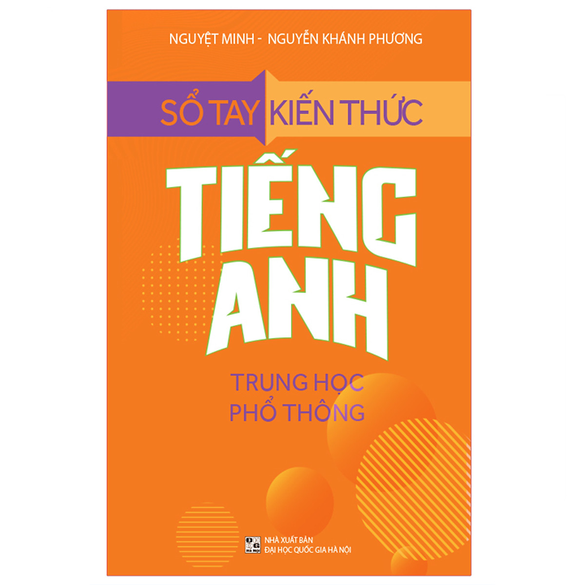 Sách - Sổ Tay Kiến Thức Tiếng Anh Trung Học Phổ Thông 