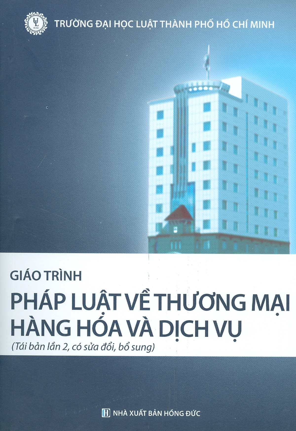 Giáo Trình PHÁP LUẬT VỀ THƯƠNG MẠI HÀNG HÓA VÀ DỊCH VỤ (Tái bản lần 2, có sửa đổi, bổ sung)